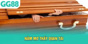 nằm mơ thấy quan tài